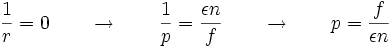 \frac{1}{r}=0 \qquad \to \qquad \frac{1}{p}=\frac{\epsilon n}{f} \qquad \to \qquad p=\frac{f}{\epsilon n}