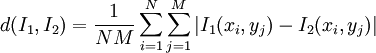 d(I_1,I_2)=\frac{1}{NM}\sum_{i=1}ˆ{N}\sum_{j=1}ˆ{M}|I_1(x_i,y_j)-I_2(x_i,y_j)|