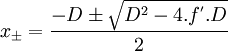 x_{\pm }=\frac{-D\pm \sqrt{Dˆ2-4ð{'}Ð}{2}