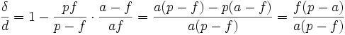 \frac{\delta}{d}=1-\frac{pf}{p-f} \cdot \frac{a-f}{af} =\frac{a(p-f)-p(a-f)}{a(p-f)}=\frac{f(p-a)}{a(p-f)}