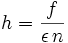 h=\frac{f}{\epsilon \, n}