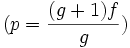 (p= \frac{(g+1)f}{g})