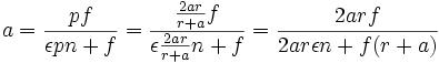 a=\frac{pf}{\epsilon pn+f}=\frac{\frac{2ar}{r+a} f}{\epsilon \frac{2ar}{r+a}n+f}=\frac{2arf}{2ar \epsilon n+f(r+a)}